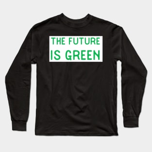 Future is Green New Deal Gifts Love Nature and Environment Long Sleeve T-Shirt